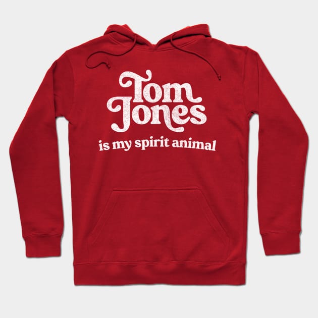 Tom Jones Is My Spirit Animal Hoodie by DankFutura